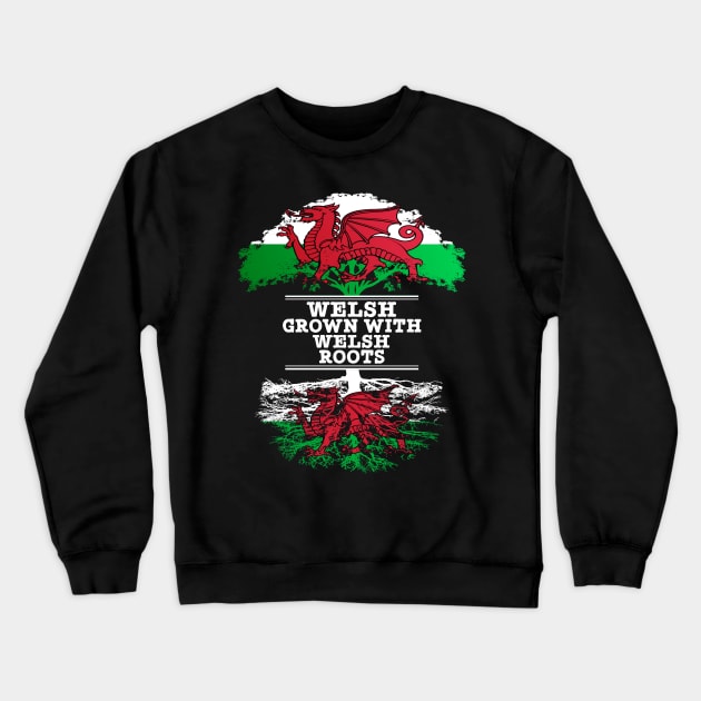 Welsh Grown With Welsh Roots - Gift for Welsh With Roots From Wales Crewneck Sweatshirt by Country Flags